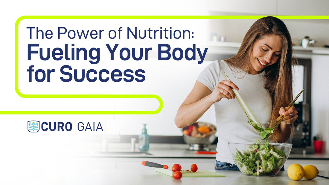 The Power of Nutrition: Fueling Your Body for Success - CURO Gaia